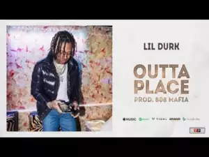 Lil Durk - Outta Place